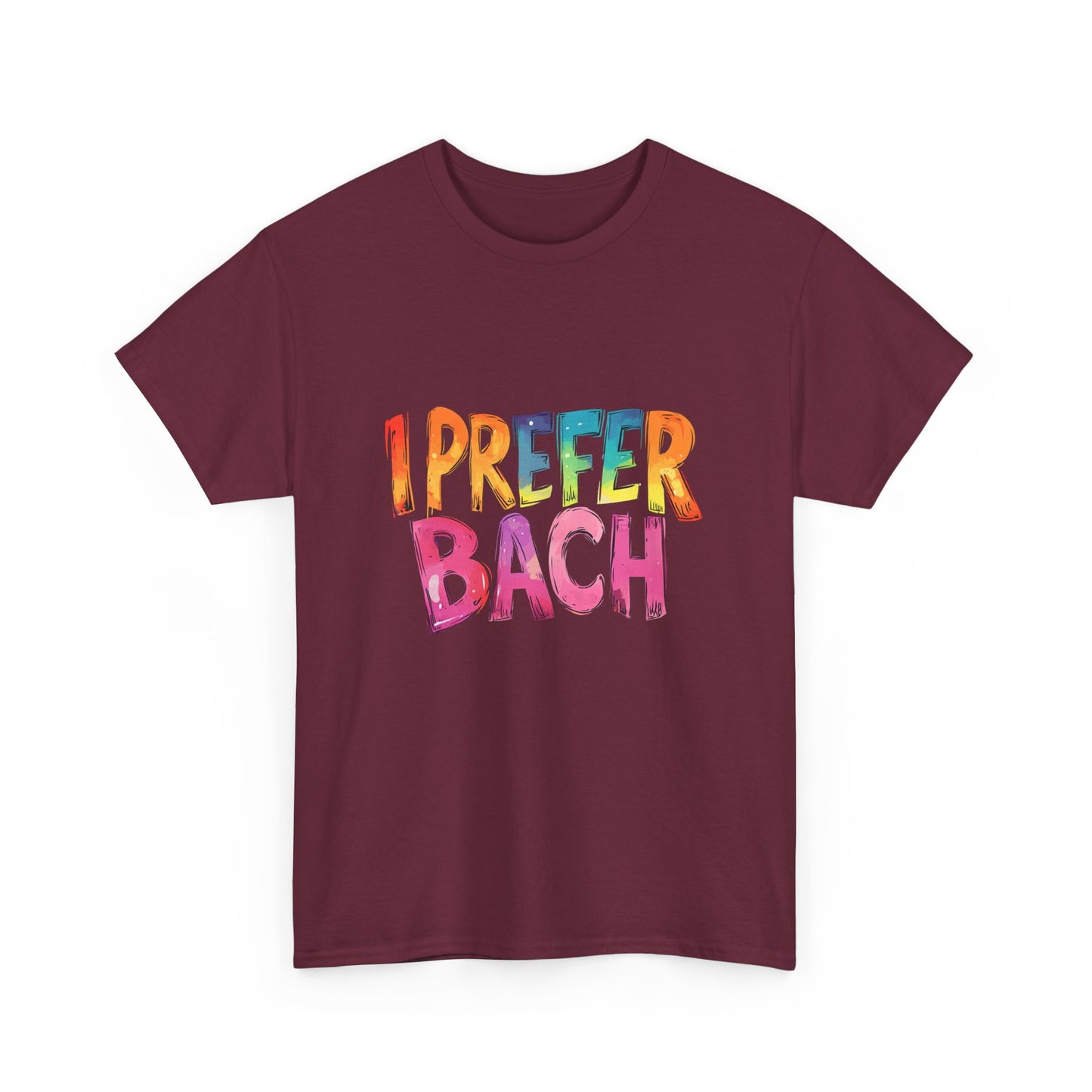 Music Nostalgia I Prefer Bach Unisex Cotton T-Shirt, Colorful Retro Style Top, Artistic Typographic Design Shirt