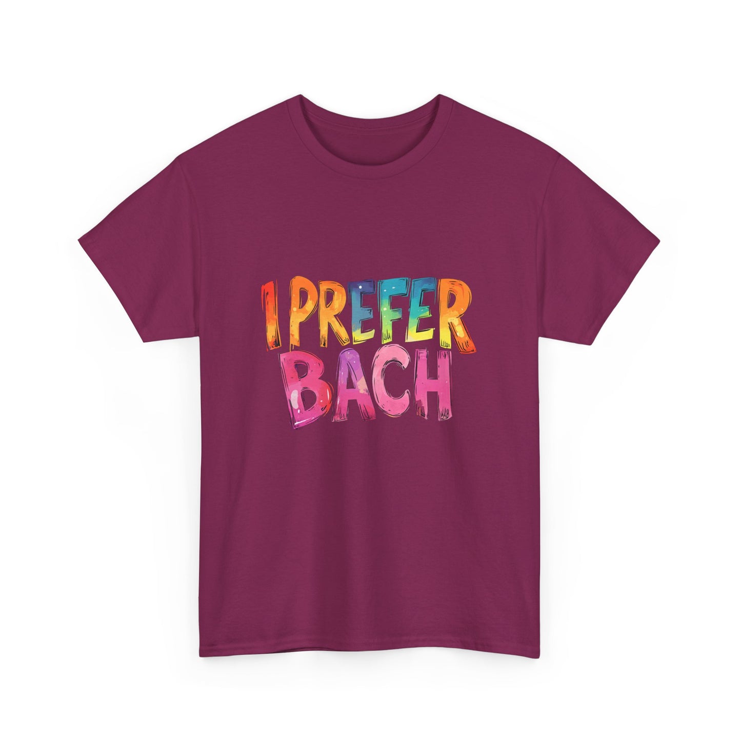 Music Nostalgia I Prefer Bach Unisex Cotton T-Shirt, Colorful Retro Style Top, Artistic Typographic Design Shirt